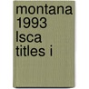 Montana 1993 Lsca Titles I door Montana State Library