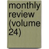 Monthly Review (Volume 24) door Unknown Author