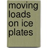 Moving Loads On Ice Plates door Vernon A. Squire