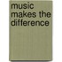 Music Makes the Difference