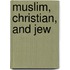 Muslim, Christian, and Jew
