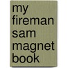 My Fireman Sam Magnet Book door Onbekend