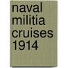 Naval Militia Cruises 1914 by Authors Various