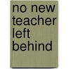 No New Teacher Left Behind door Donna Hupe M.Ed.