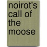 Noirot's Call Of The Moose door Kitty Noirot