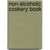 Non-Alcoholic Cookery Book door Mary E. Docwra