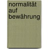 Normalität auf Bewährung door Andreas Heilmann