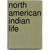 North American Indian Life door Elsie Worthington Clews Parsons