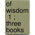 Of Wisdom  1 ; Three Books