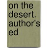 On The Desert. Author's Ed door Henry Martyn Field
