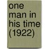 One Man In His Time (1922)