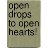Open Drops To Open Hearts! by Shreeniwas Jawalekar