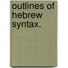 Outlines Of Hebrew Syntax. door Friedrich August Muller