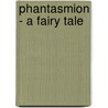 Phantasmion - A Fairy Tale door Sara Coleridge Coleridge