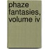 Phaze Fantasies, Volume Iv