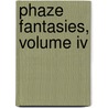 Phaze Fantasies, Volume Iv by Vivian Dean