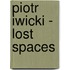 Piotr Iwicki - Lost Spaces