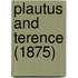 Plautus And Terence (1875)