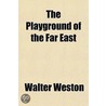 Playground of the Far East door Walter Weston