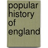 Popular History Of England door Thomas Geldart