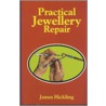 Practical Jewellery Repair door James E. Hickling