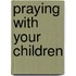 Praying with Your Children