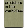 Predators In The Workplace door Martin Kaynan