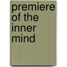 Premiere of the Inner Mind door R. Smith Brett