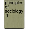 Principles Of Sociology  1 by Herbert Spencer