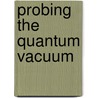 Probing The Quantum Vacuum by Walter Dittrich