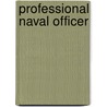 Professional Naval Officer door James A. Winnefeld