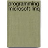 Programming Microsoft Linq door Paolo Pialorisi