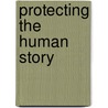 Protecting the Human Story door Debbie Gallagher