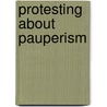 Protesting about Pauperism door Elizabeth T. Hurren