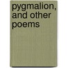 Pygmalion, And Other Poems door John Hooley