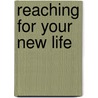 Reaching for Your New Life door Sara Rose