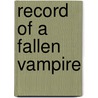Record Of A Fallen Vampire door Kyou Shirodaira