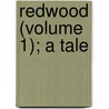 Redwood (Volume 1); A Tale door Catharine Maria Sedgwick