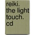 Reiki. The Light Touch. Cd
