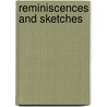 Reminiscences And Sketches door Unknown Author