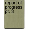 Report Of Progress  Pt. 3 by Pennsylvania. State Geologist