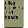 Rifles, Blankets And Beads by William Simeone
