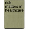 Risk Matters In Healthcare by Ruth Chambers