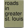 Roads in Greater St. Louis door Not Available