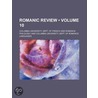 Romanic Review (Volume 10) by Columbia University. Philology