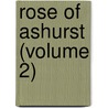 Rose Of Ashurst (Volume 2) by Anne Marsh-Caldwell
