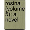 Rosina (Volume 5); A Novel by Mary Hopkins] [Pilkington