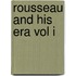 Rousseau And His Era Vol I