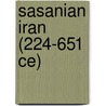 Sasanian Iran (224-651 Ce) door Touraj Daryaee