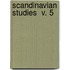 Scandinavian Studies  V. 5